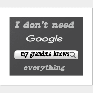 I Don't Need Google My Grandma Knows Everything Posters and Art